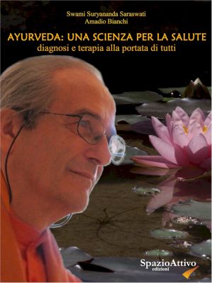 Ayurveda - Una scienza per salute - diagnosi e terapia alla portata di tutti.