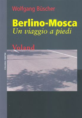 W. Buescher, Berlino-Mosca. Un viaggio a piedi, Voland