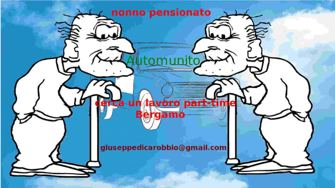 Nonno pensionato, automunito, cerca un lavoro part-time, zona Bergamo