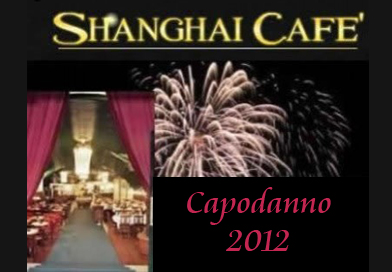 CAPODANNO 2012: SHANGHAI CAFE' 31 dicembre (02.39314247) 