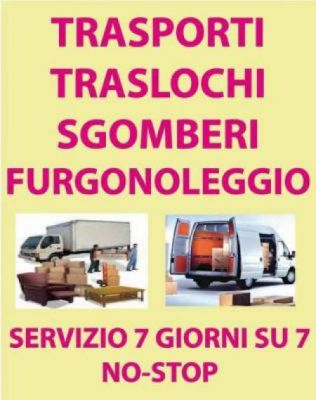 TRASLOCHI TRASPORTI E SGOMBERI PICCOLI E GRANDI OVUNQUE PREZZI MODICI FESTIVI INCLUSI